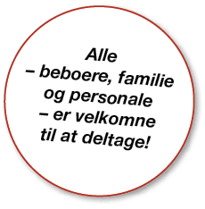 Alle – beboere, familie og personale – er velkomne til at deltage! 