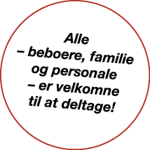 Alle – beboere, familie og personale – er velkomne til at deltage! 
